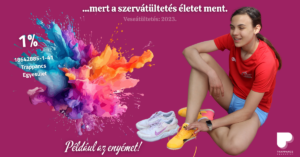 ... mert a szervátültetés életet ment! Például az enyémet.